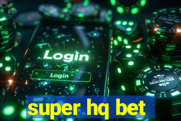 super hq bet